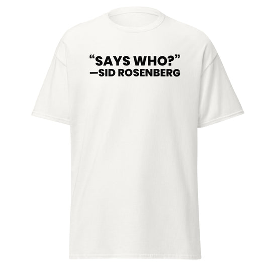 "SAYS WHO?" Classic Tee | Light