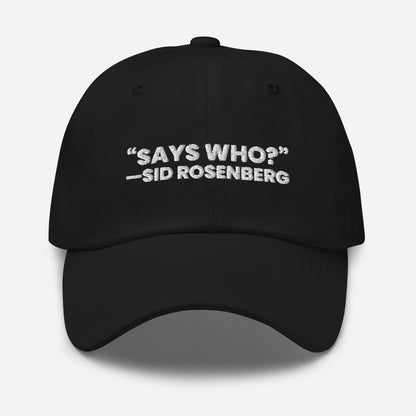 "SAYS WHO?" hat