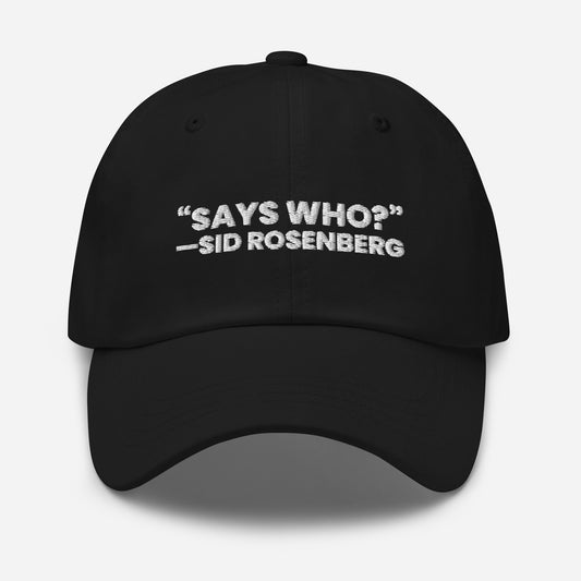 "SAYS WHO?" hat