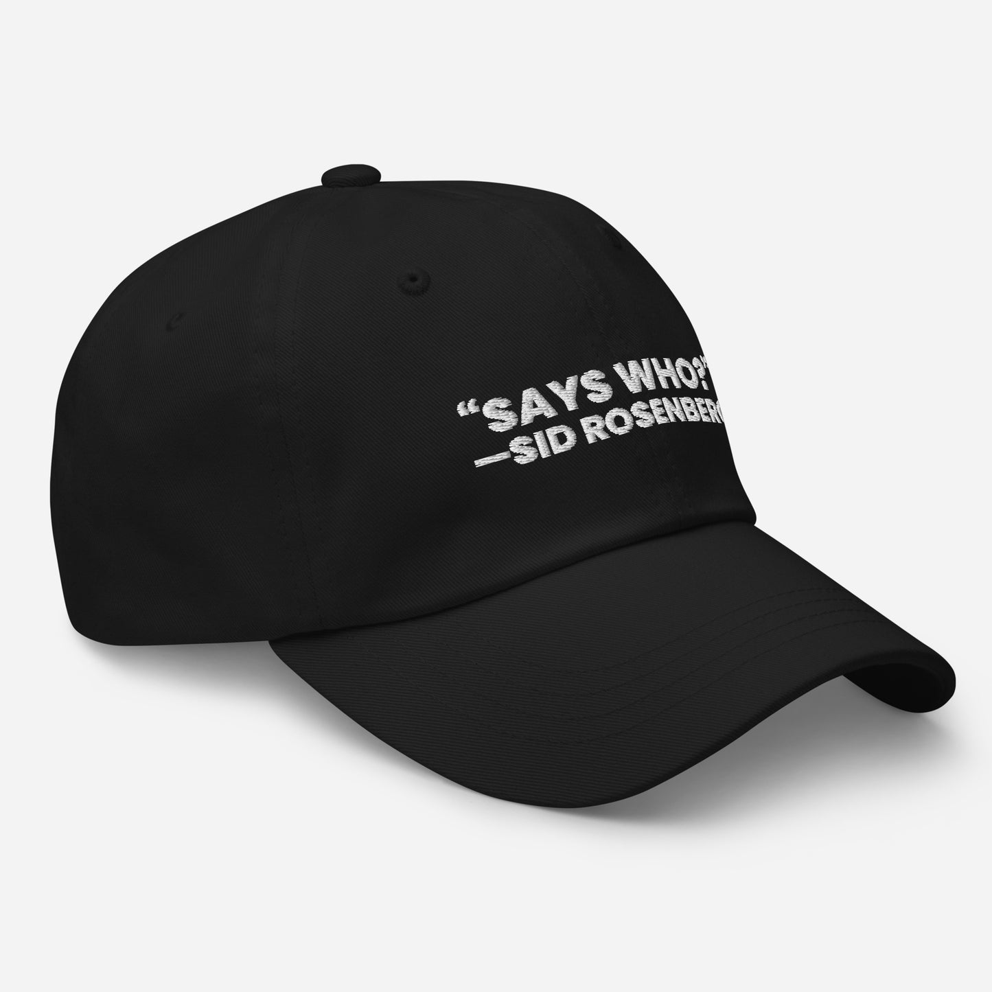 "SAYS WHO?" hat