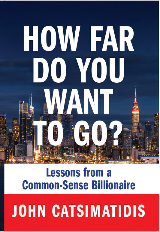 AUTOGRAPHED - How Far Do You Want To Go? by John Catsimatidis